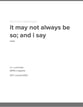 it may not always be so; and i say SATB choral sheet music cover
